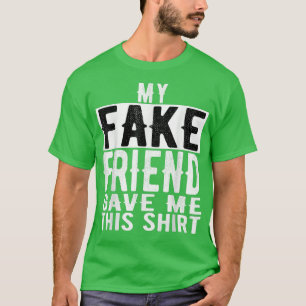 T-shirt Mon Meilleur Fake Friend M'A Donné Ce Valentines D