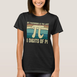 T-shirt Mon mot de passe est le Dernier 8 chiffres de Pi M