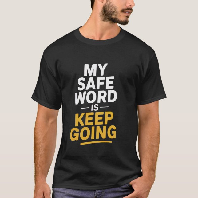 T-shirt Mon Mot De Sécurité Est u201CKeep Goingu201D Dirty (Devant)