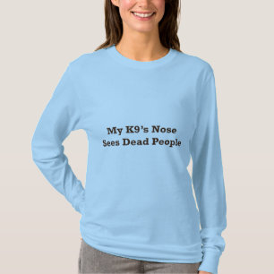 T-shirt Mon nez de K9 voit les personnes mortes
