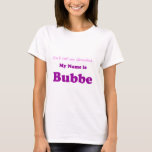 T-shirt MON NOM EST cadeau de grand-maman de BUBBE pas<br><div class="desc">Pour le Bubbe spécial dans votre vie !</div>