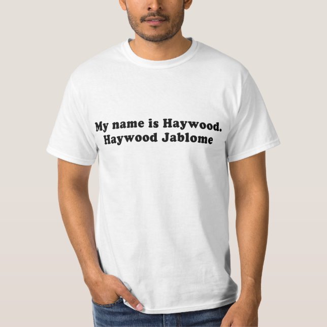T-SHIRT MON NOM EST HAYWOOD JABLOME (Devant)