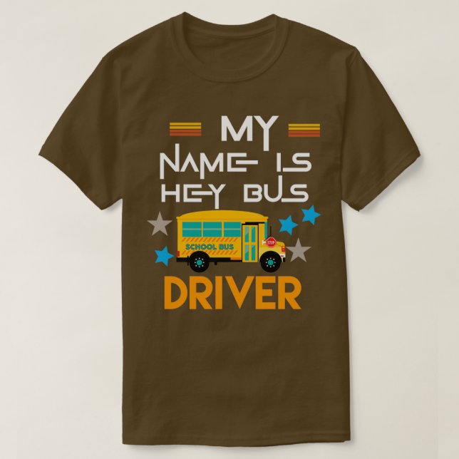 T-shirt Mon nom est hey chauffeur de bus 3 (Design devant)