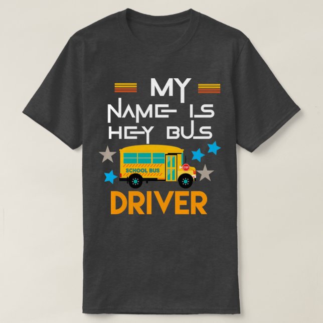 T-shirt Mon nom est hey chauffeur de bus 4 (Design devant)