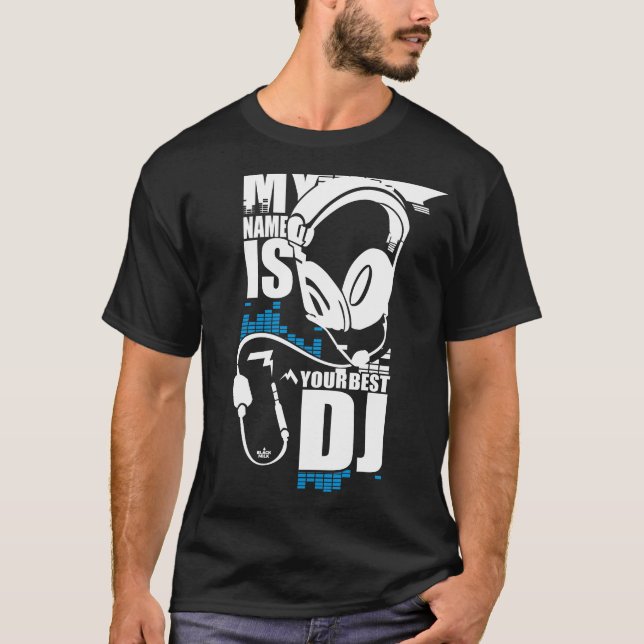 T-shirt Mon nom est le votre meilleur DJ (Devant)