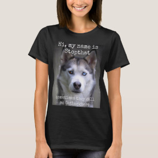T-shirt Mon nom est Stop si drôle Hyper Siberian Husky