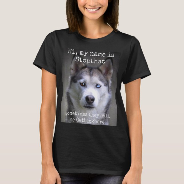 T-shirt Mon nom est Stop si drôle Hyper Siberian Husky (Devant)