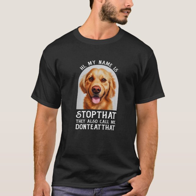 T-shirt Mon Nom Est Stopthat Funny Hyper Golden Retriever  (Devant)