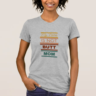 T-shirt Mon Nom N'Est Pas Butt Maman