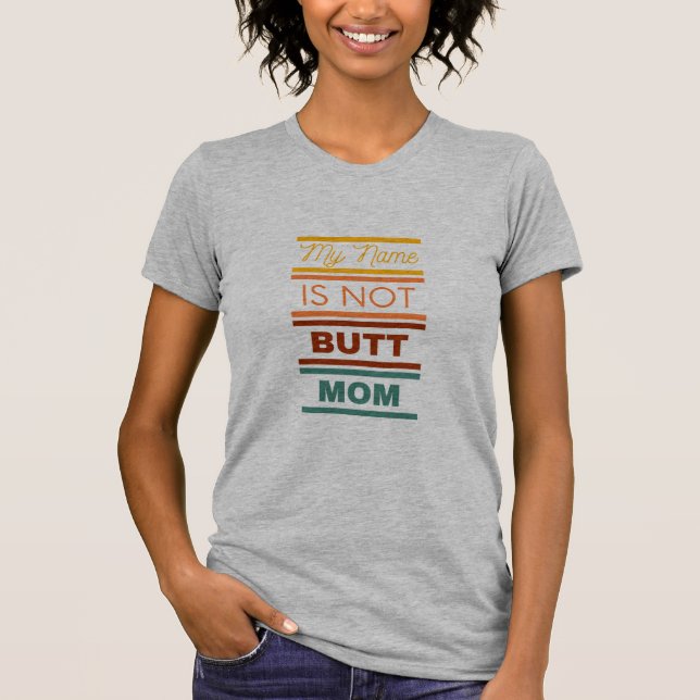 T-shirt Mon Nom N'Est Pas Butt Maman (Devant)