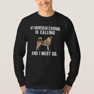 T-shirt Mon Norsk Elghund Appelle Et Je Dois Aller Chien
