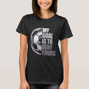 T-shirt Mon objectif est de nier le tien Gardien de but de