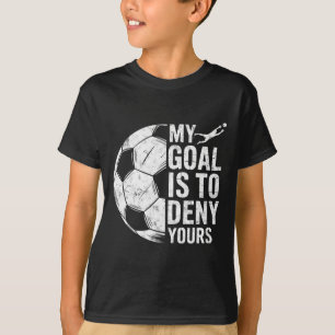T-shirt Mon objectif est de nier le vôtre Gardien de but d