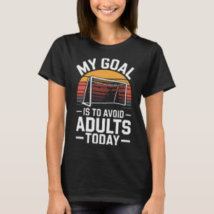 T-shirt Mon objectif est d'éviter les adultes aujourd'hui
