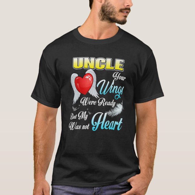 T-shirt Mon Oncle Tes Ailes Étaient Prêtes Mais Mon Coeur  (Devant)