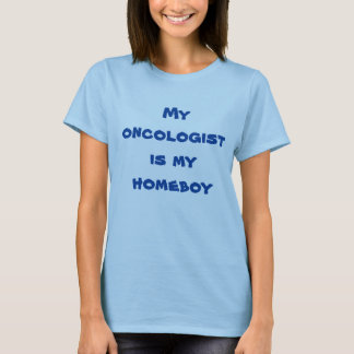 T-shirt Mon oncologiste est ma pièce en t de homeboy pour