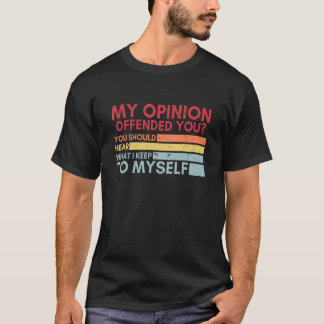 T-shirt Mon Opinion Vous A Offert Drôle Humour Sarcastique