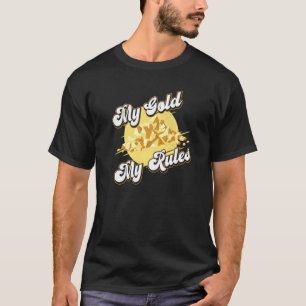 T-shirt Mon or Mes règles de prospection Prospector Mine O