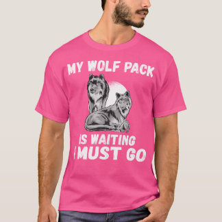 T-shirt Mon Pack Wolf Attend Que Je Doive Aller Famille