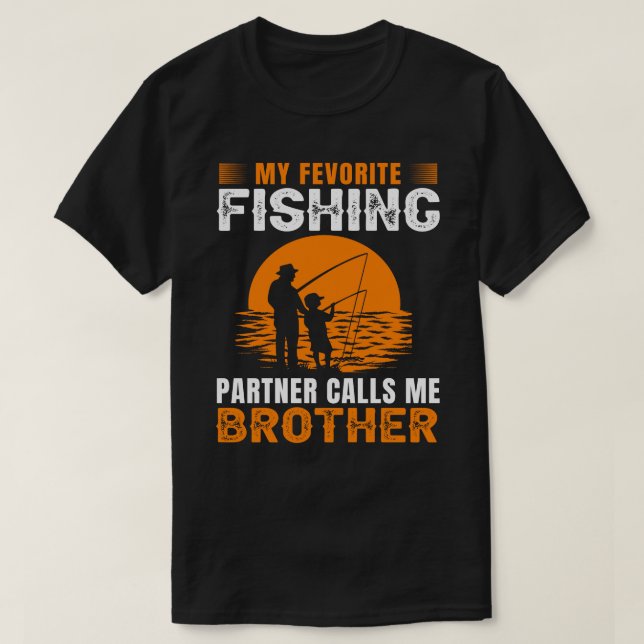 T-shirt Mon Partenaire De Pêche Préféré M'Appelle BROTHER  (Design devant)