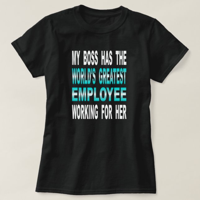 T-shirt Mon patron a le plus grand employé du monde (Design devant)