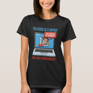 T-shirt Mon patron est un ordinateur portable et il me mic