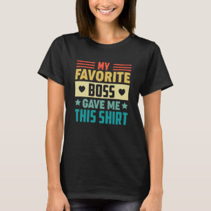 T-shirt Mon patron favori m'a donné ceci pour employé