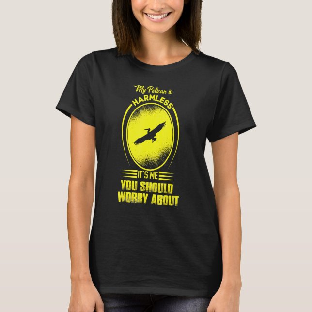 T-shirt Mon pélican est sans danger C'est moi que tu devra (Devant)