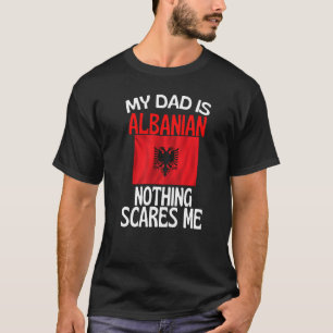 T-shirt Mon Père Est Albanais Rien Ne Me Fait Peur Drôle P