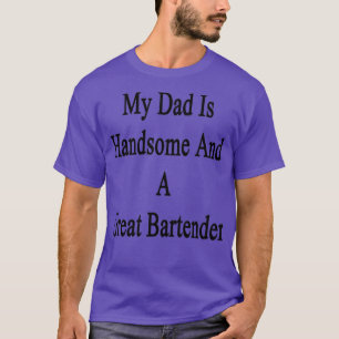 T-shirt Mon Père Est Beau Et Un Grand Barman