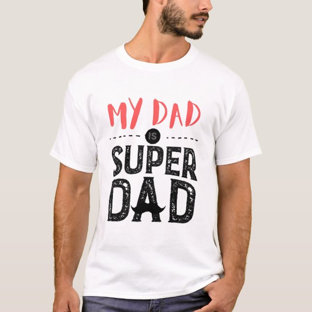 T-shirt Mon père est super papa, papa est mon héros. (Devant)