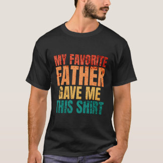 T-shirt Mon Père Favori M'A Donné Ce Tee Drôle Puns