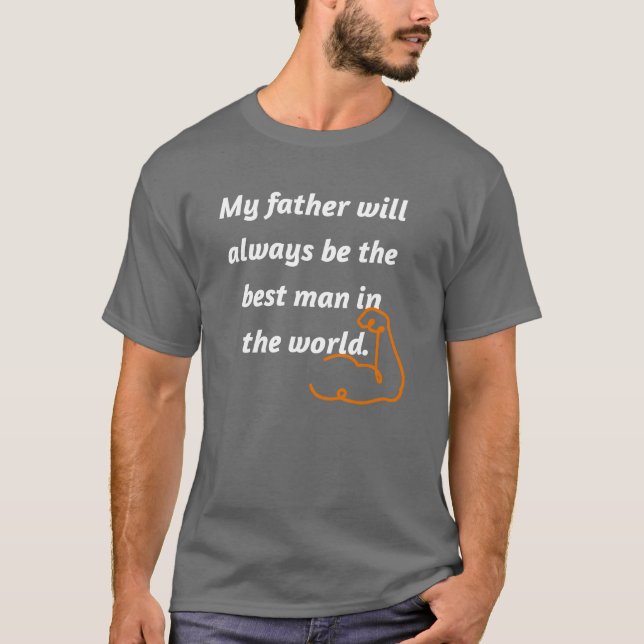 T-shirt Mon père sera toujours le meilleur homme au monde (Devant)