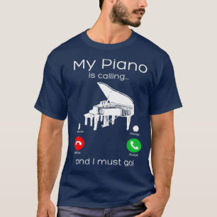 T-shirt Mon Piano Appelle Et Je Dois Aller Drôle