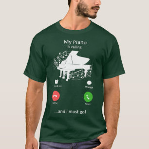 T-shirt Mon piano appelle et je dois aller Pianiste drôle