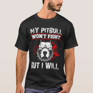 T-shirt Mon Pit Bull Ne Se Bats Pas Mais Je Vais Pitbull A