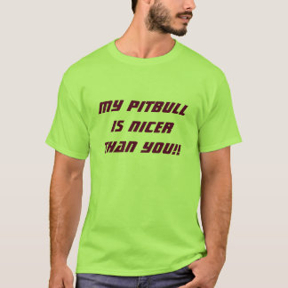 T-SHIRT MON PITBULL EST PLUS GENTIL QUE VOUS ! !