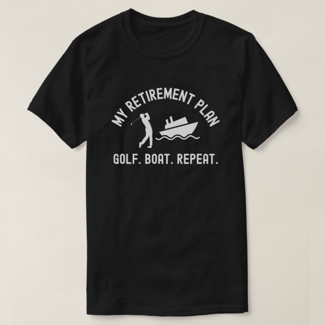 T-shirt Mon plan de retraite Bateau de golf Répéter Golfeu (Design devant)