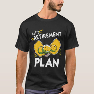 T-shirt Mon plan de retraite Cadeau drôle de slogan de pic