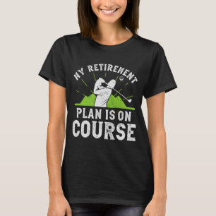 T-shirt Mon plan de retraite est en cours, drôle de golf r