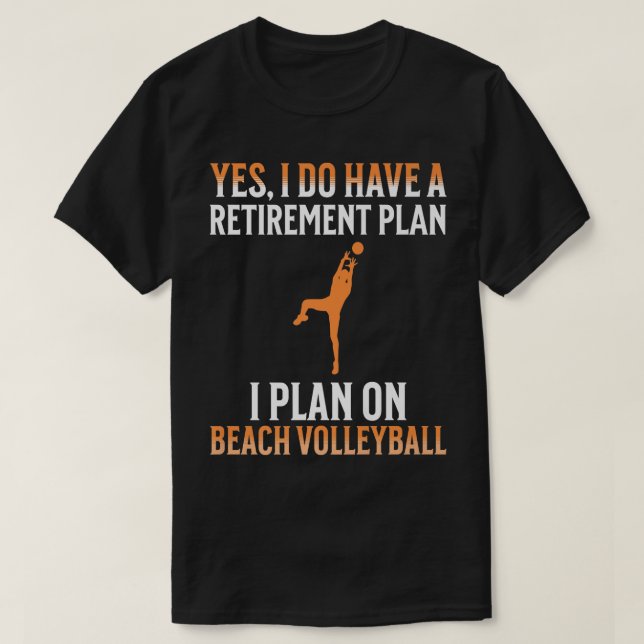 T-shirt Mon plan de retraite est le beach volley (Design devant)