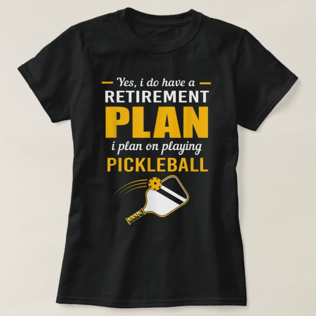 T-shirt Mon plan de retraite Jouer à Pickleball 107 (Design devant)