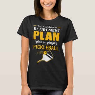 T-shirt Mon plan de retraite Jouer à Pickleball 107