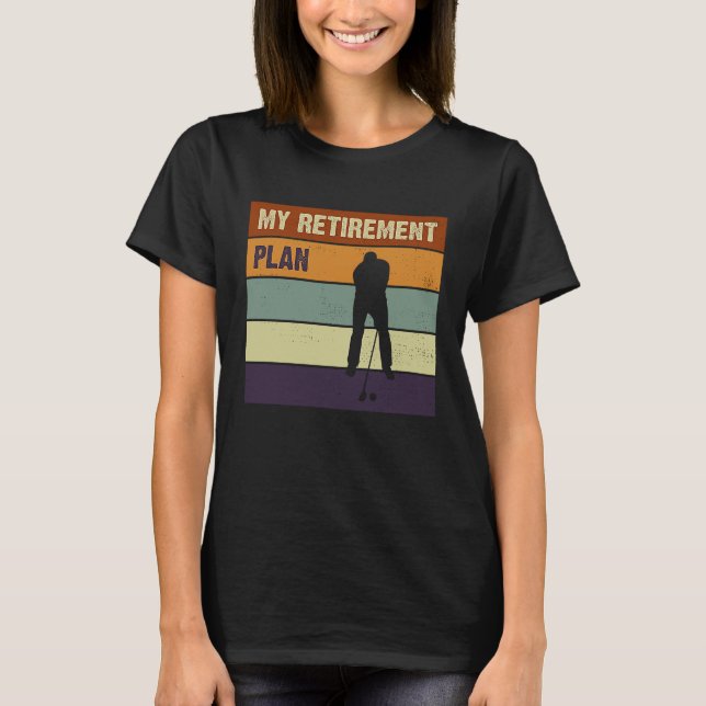 T-shirt Mon plan de retraite Joueurs de golf Slogan (Devant)