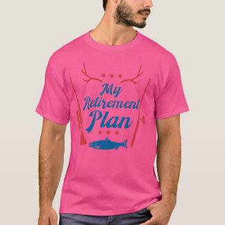T-shirt Mon Plan De Retraite Pêche Et Chasse Drôle Pensi
