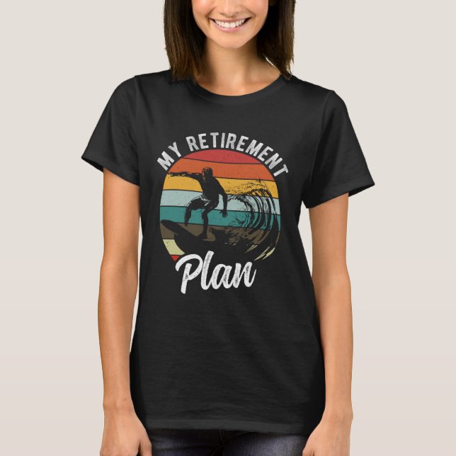 T-shirt Mon plan de retraite Surfing Plan de retraite  (Devant)