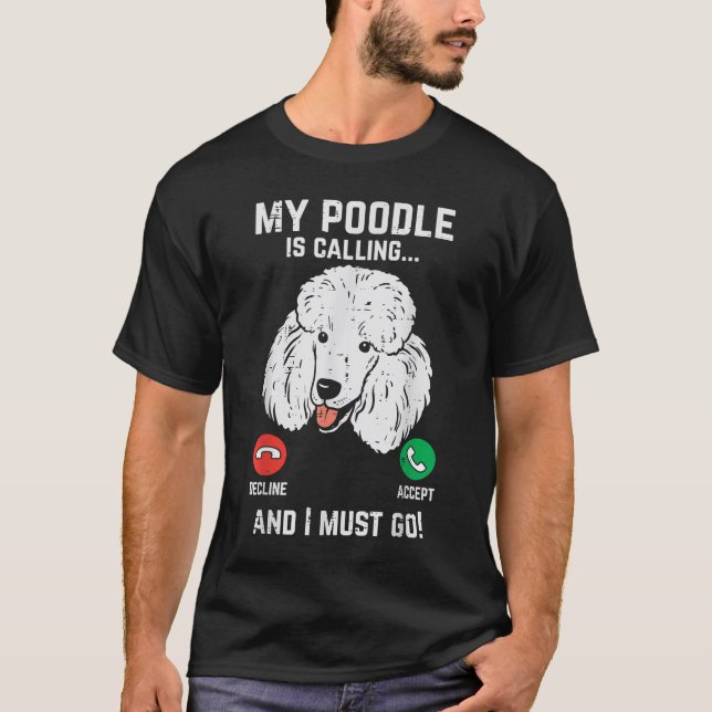 T-shirt Mon Poodle Appelle Je Dois Aller Funny Amoureux de (Devant)