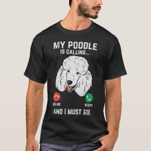 T-shirt Mon Poodle Appelle Je Dois Aller Funny Amoureux de
