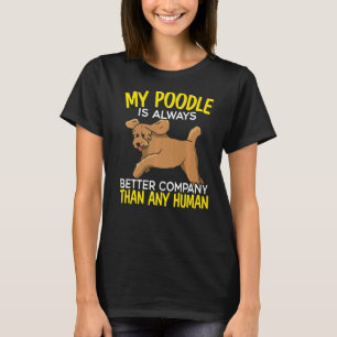 T-shirt Mon Poodle Est Toujours Une Meilleure Société Que 