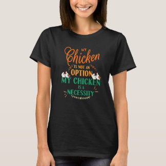 T-shirt Mon poulet pas option C'est nécessaire Drôle poule